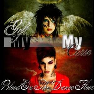 My Gift & My Curse - Blood On the Dance Floor