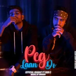 Peg Laan Do - Official Bhagat (Ft. Rob C)