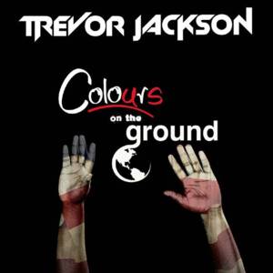 Colours On the Ground - Trevor Jackson