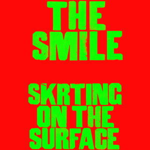 Skrting on the Surface - The Smile