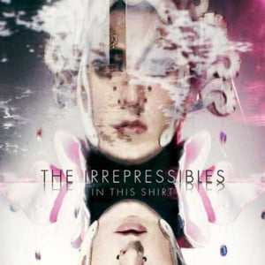 In This Shirt - The Irrepressibles