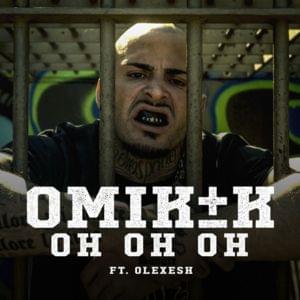 Oh Oh Oh - Omik K (Ft. Olexesh)