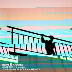 Glitter (The Juan MacLean Remix) - Keys N Krates (Ft. Ambré)