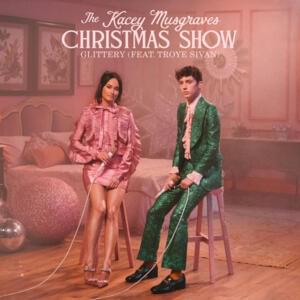 Glittery (From The Kacey Musgraves Christmas Show) - Kacey Musgraves (Ft. Troye Sivan)