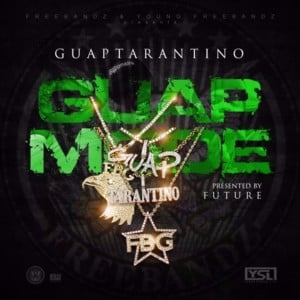 Guap Mode - Guap Tarantino (Ft. Future)