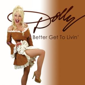 Better Get to Livin’ - Dolly Parton