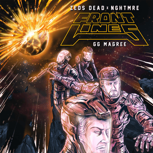 Frontlines - Zeds Dead & NGHTMRE (Ft. GG Magree)