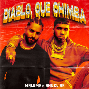 Diablo, Qué Chimba - Maluma & Anuel AA