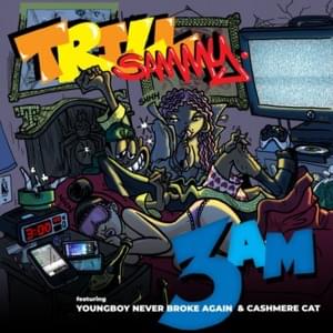 3AM - Trill Sammy (Ft. Cashmere Cat & YoungBoy Never Broke Again)