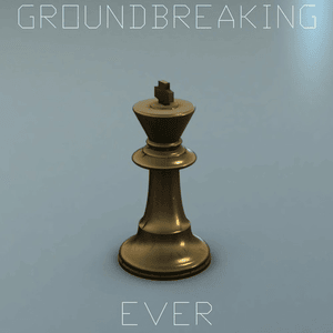 Ever - Groundbreaking