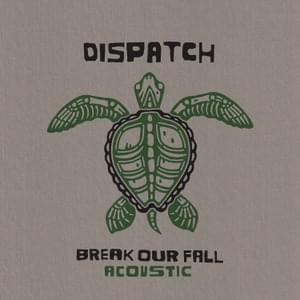 Break Our Fall (Acoustic) - Dispatch