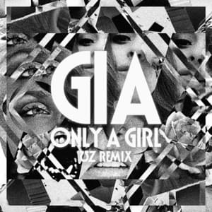 Only A Girl (UZ Remix) - Gia Woods