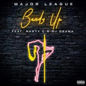 Bandz Up - Major League DJz (Ft. DJ Drama & Nasty C)