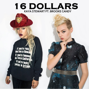 16 Dollars - Kaya Stewart (Ft. Brooke Candy)