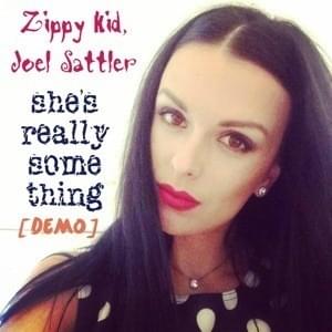 She’s Really Something [Demo] - Zippy Kid (Ft. Joel Sattler)