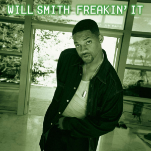 Freakin’ It - Will Smith