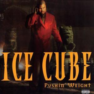 Pushin’ Weight - Ice Cube (Ft. Mr. Short Khop)