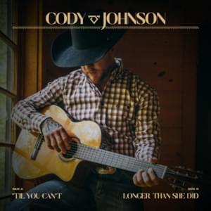 Longer Than She Did - Cody Johnson