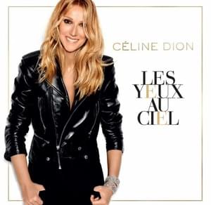 Les yeux au ciel - Céline Dion