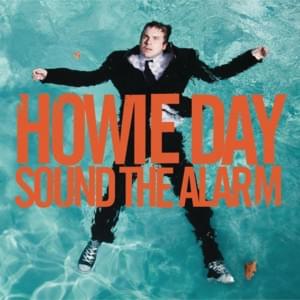 Sound the Alarm - Howie Day