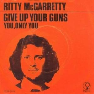 Give Up Your Guns - Ritty McGarretty