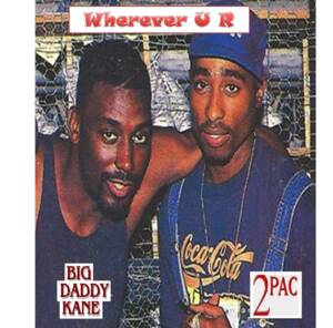 Wherever U R (Sho’ Shot) - 2Pac (Ft. Big Daddy Kane)