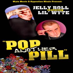 Pop Another Pill - Jelly Roll (Ft. Lil Wyte)