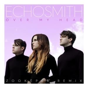 Over My Head (Zookëper Remix) - Echosmith