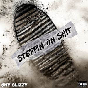 Steppin On Sh!t - Shy Glizzy