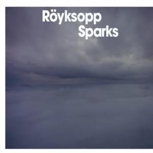 Sparks - Röyksopp (Ft. Anneli Drecker)