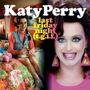 Last Friday Night (T.G.I.F.) - Katy Perry