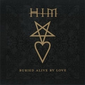 Buried Alive by Love - HIM (Rock)