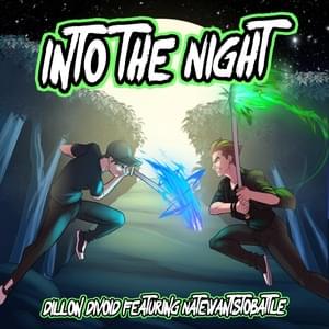 Into the Night - Dillon Divoid (Ft. NateWantsToBattle)