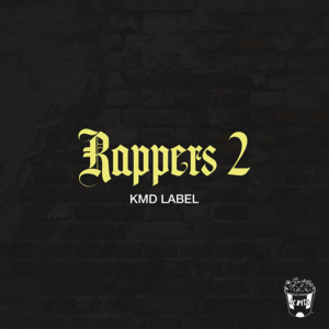 Rappers 2 - Kmd Label (Ft. Bardero$, Fianru & Marcianos Crew)