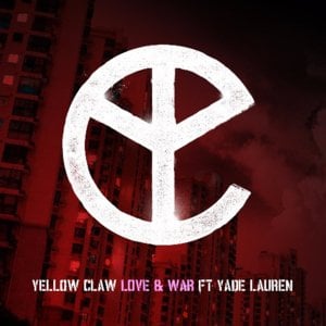 Love & War - Yellow Claw (Ft. Yade Lauren)