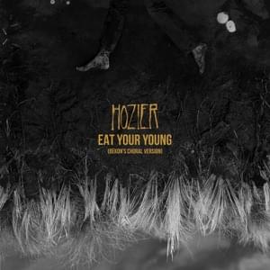 Eat Your Young (Bekon’s Choral Version) - Hozier