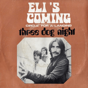 Eli’s Coming - Three Dog Night