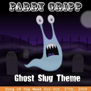 Ghost Slug Theme - Parry Gripp