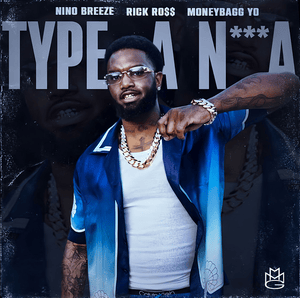 Type A Nigga (Remix) - Nino Breeze, Rick Ross & Moneybagg Yo