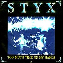 Too Much Time on My Hands - Styx