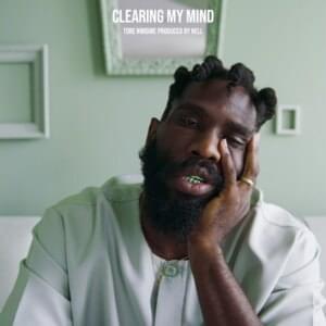 CLEARING MY MIND - Tobe Nwigwe