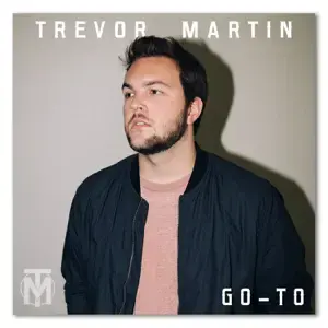 Go-To - Trevor Martin