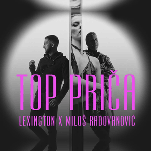 Top priča - Lexington (Ft. Miloš Radovanović)