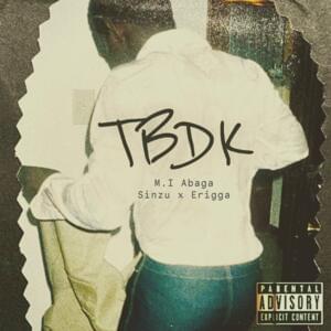 TBDK - M.I Abaga (Ft. Erigga & Sinzu)