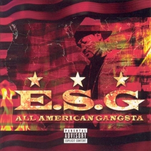 All American Gangsta - E.S.G. (TX)