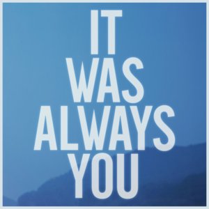 It Was Always You - Maroon 5