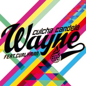 Wayne - Culcha Candela (Ft. Curly)