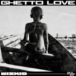 Ghetto Love - Wizkid