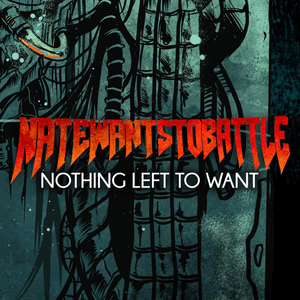 Nothing Left to Want - NateWantsToBattle