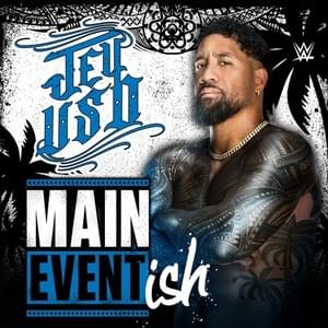 Main Event Ish - ​def rebel (Ft. Jey Uso)